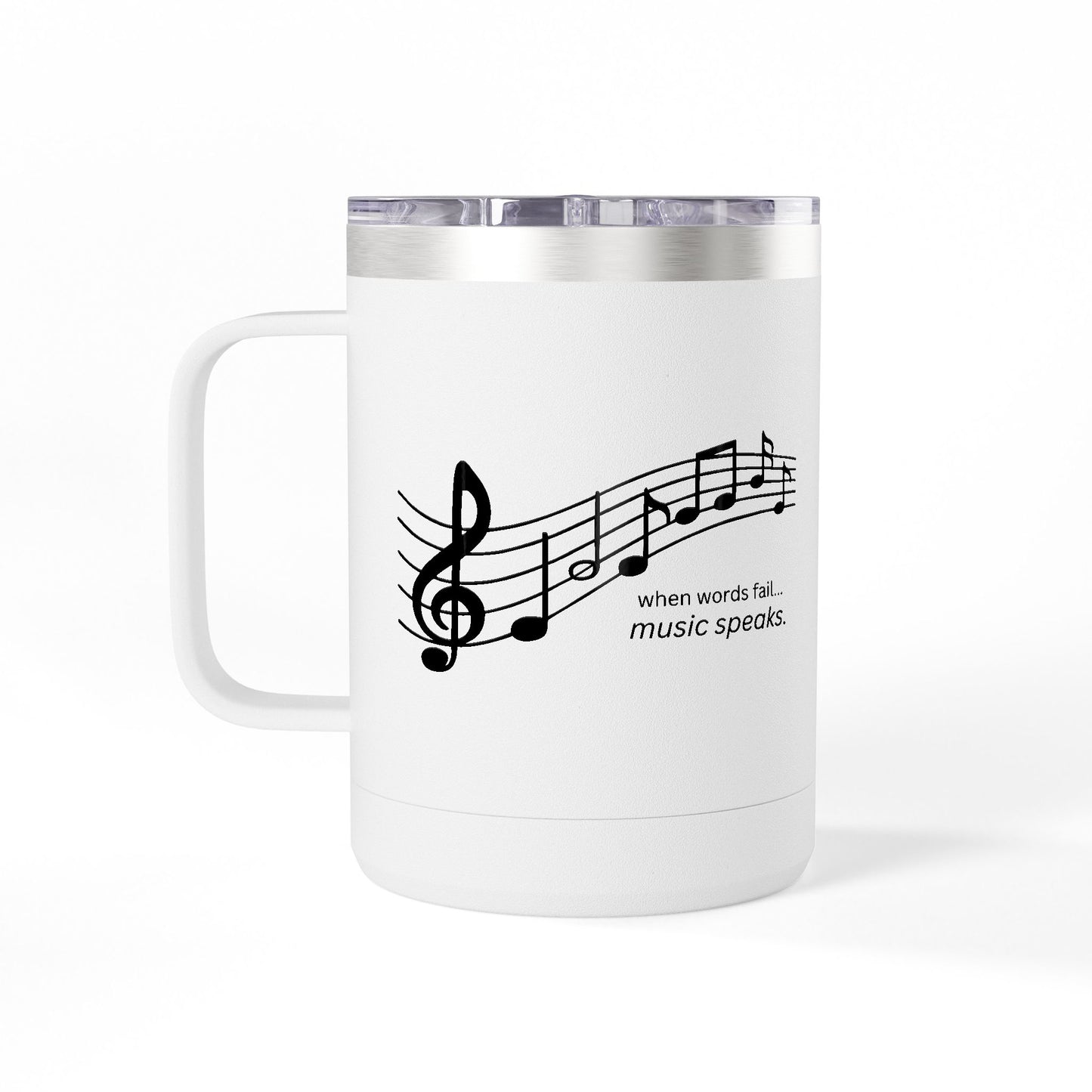 When words fail... music speaks. - 15oz White Coffee Tumbler Mug — Insulated Travel Mug with Handle