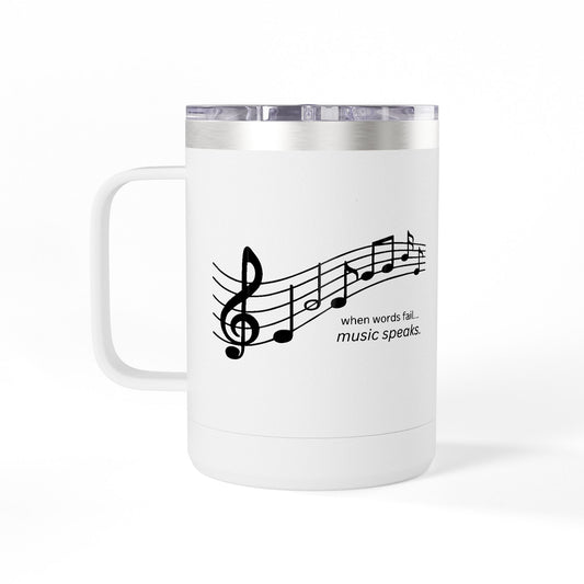 When words fail... music speaks. - 15oz White Coffee Tumbler Mug — Insulated Travel Mug with Handle
