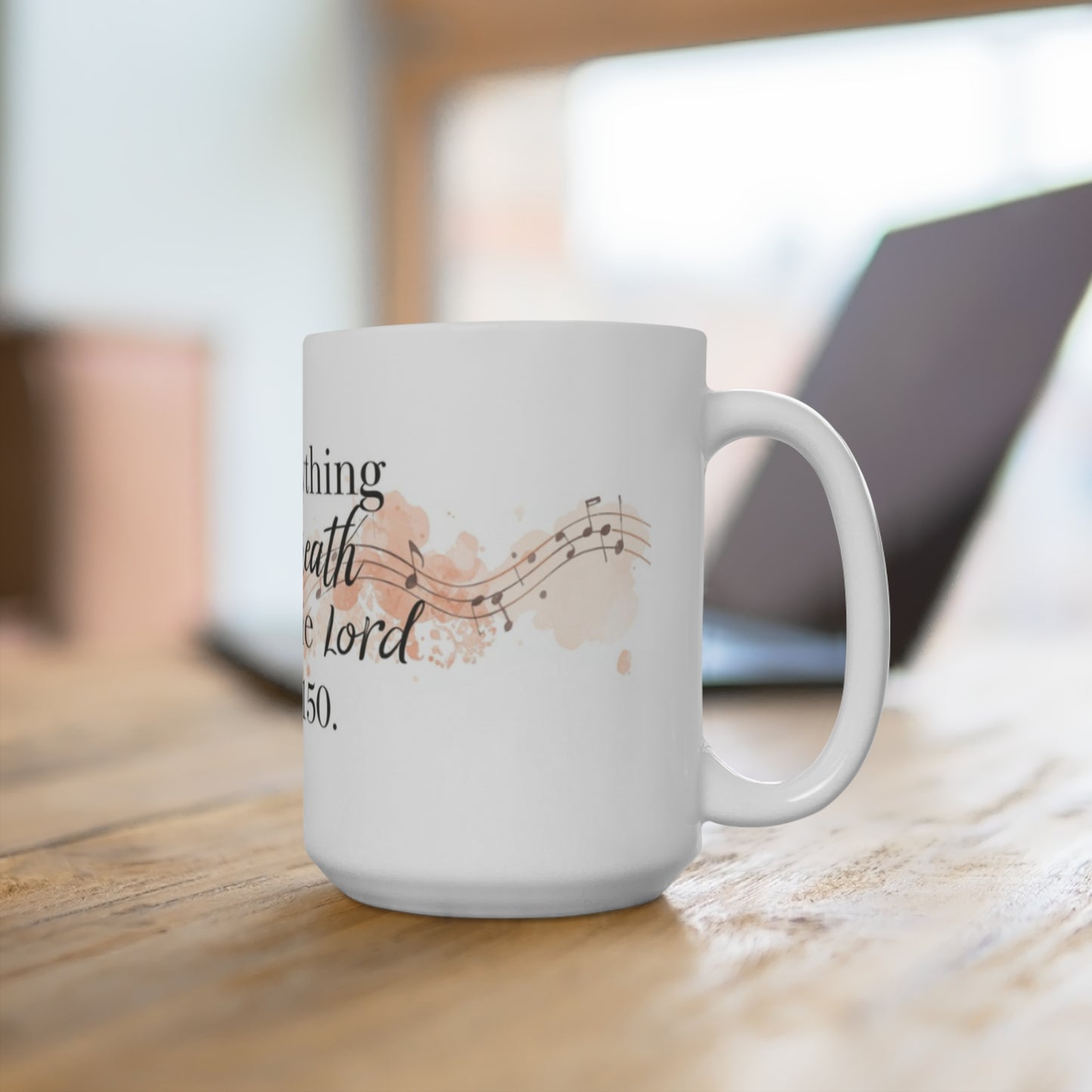 Psalm 150 Coffee Mug — "Let Everything That Has Breath Praise the Lord" 15oz Inspirational Christian Mug