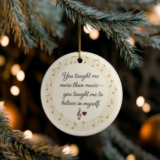 Music Teacher Appreciation Ceramic Ornament — "You taught me more than music"