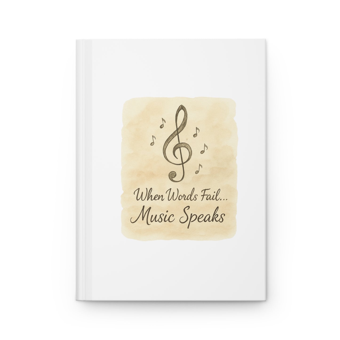 Music Journal — "When Words Fail... Music Speaks" Hardcover Notebook