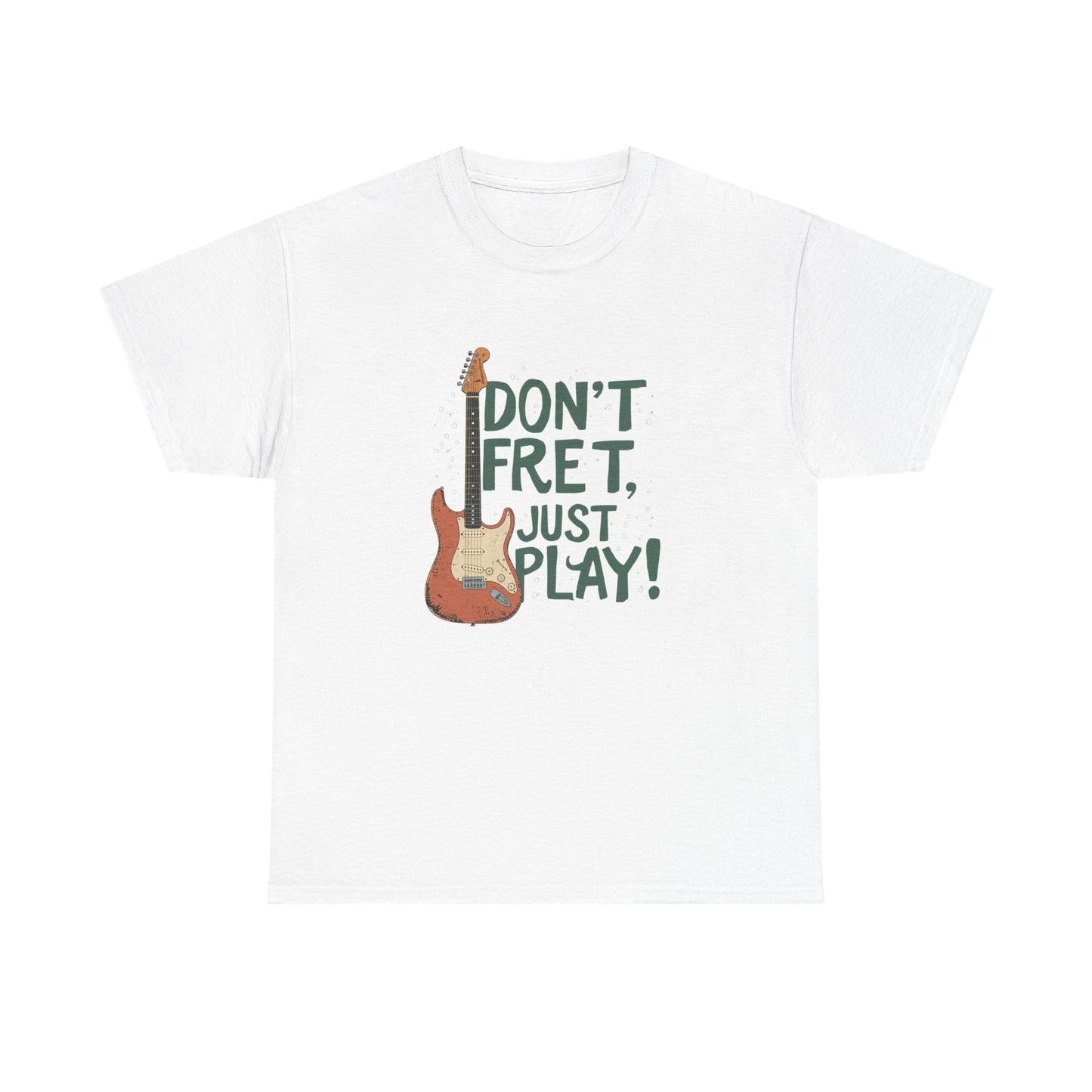 Guitar Tee — "Don't Fret, Just Play!" Musician Graphic T-Shirt