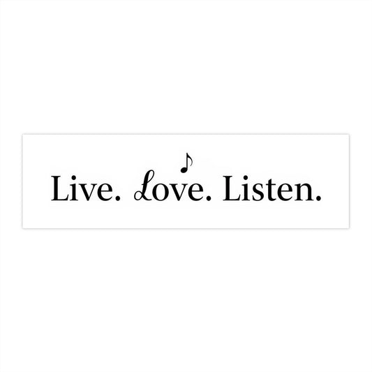 Live. Love. Listen. Bumper Sticker — Inspirational Music Quote Car Decal