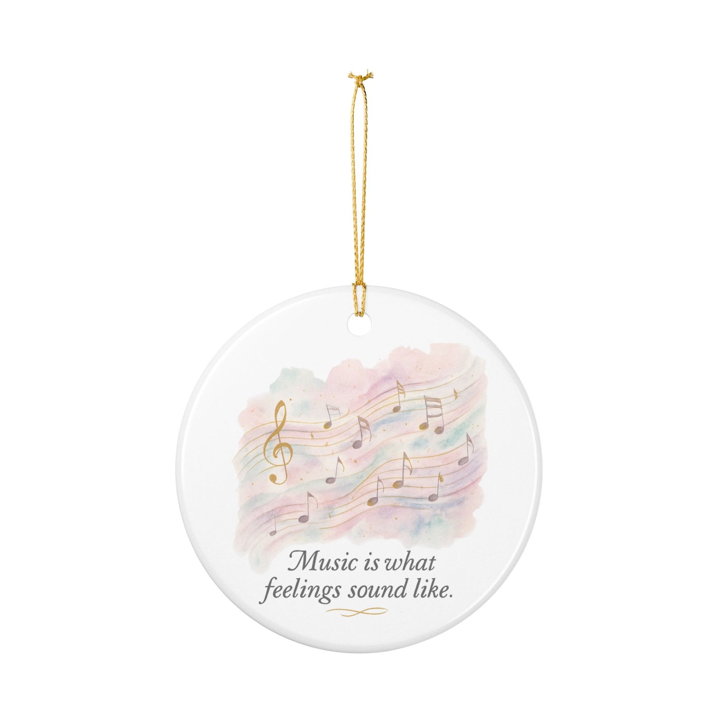 Music Quote Ceramic Ornament — "Music is what feelings sound like"