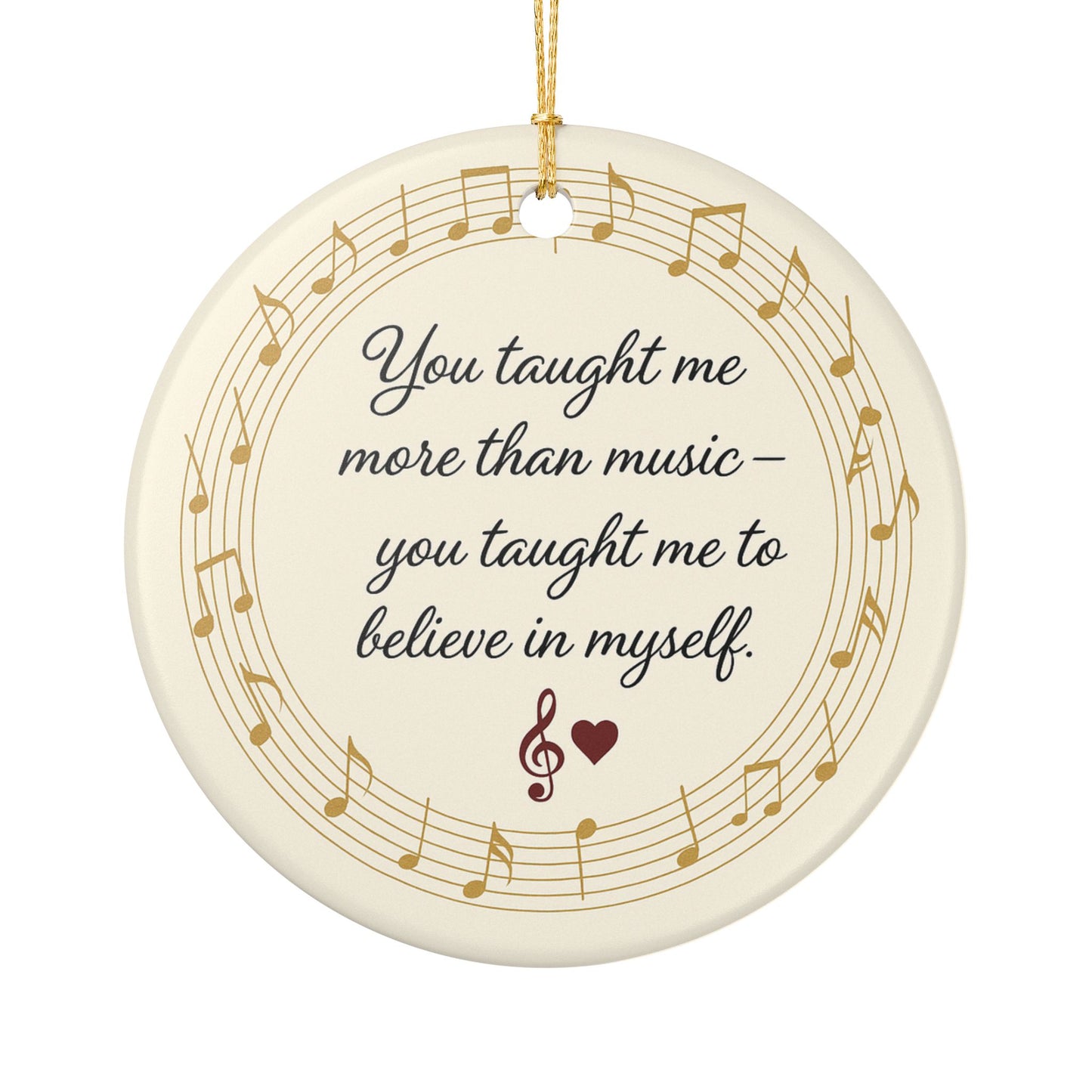 Music Teacher Appreciation Ceramic Ornament — "You taught me more than music"