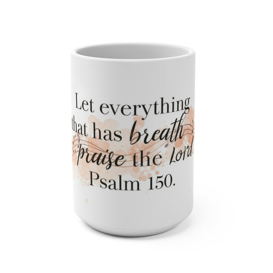 Psalm 150 Coffee Mug — "Let Everything That Has Breath Praise the Lord" 15oz Inspirational Christian Mug
